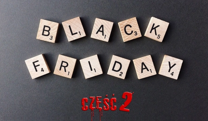7 rzeczy które przygotują Cię na Black Friday. Część II.