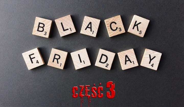 7 rzeczy które przygotują Cię na Black Friday. Część III.