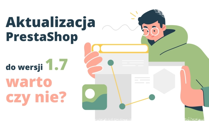 Aktualizacja PrestaShop do wersji 1.7  – warto czy nie?