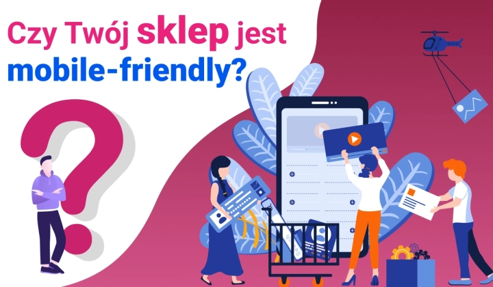 Czy Twój sklep jest mobile-friendly