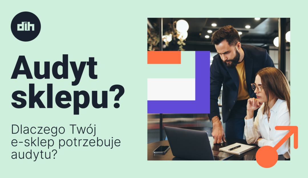 Dlaczego Twój e-sklep potrzebuje audytu?