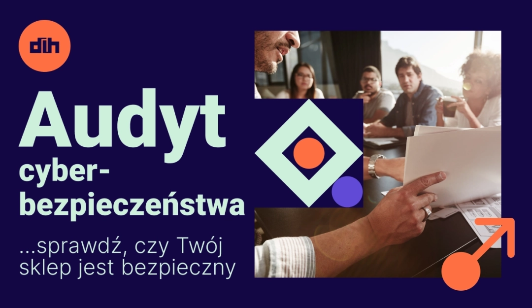 Audyt cyberbezpieczeństwa: sprawdź, czy Twój sklep jest bezpieczny